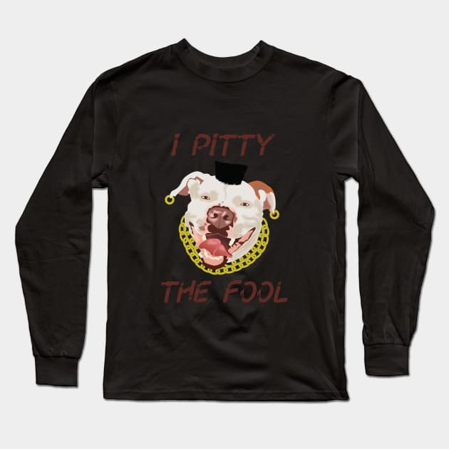 I Pitty The Fool Long Sleeve T-Shirt by The Wagging Willow